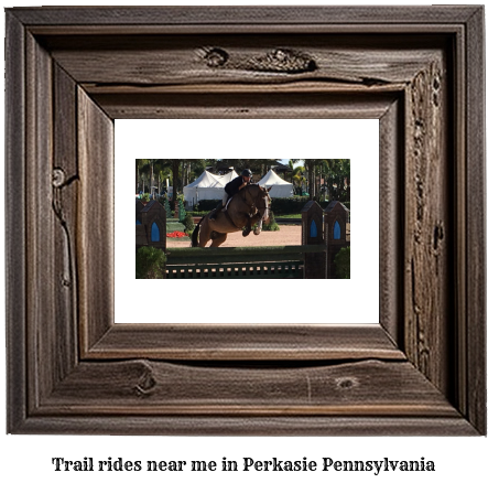 trail rides near me in Perkasie, Pennsylvania